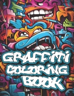 Graffiti Coloring Book: 50+ Graffiti Street Art Coloring Pages for Teens and Adults B0CK3H5F4G Book Cover
