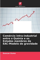 Comércio intra-industrial entre o Quénia e os Estados membros da EAC-Modelo de gravidade (Portuguese Edition) 6208542723 Book Cover