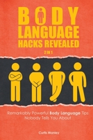 Body Language Hacks Revealed 2 In 1: Remarkably Powerful Body Language Tips Nobody Tells You About 1710293349 Book Cover