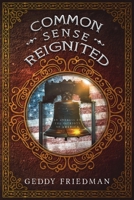 Common Sense Reignited: An Address to the Patriots of America 163625540X Book Cover