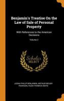 Benjamin's Treatise On the Law of Sale of Personal Property: With References to the American Decisions; Volume 2 1018465561 Book Cover