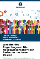 Jenseits des Regenbogens: Die Neurowissenschaft der Farbe im modernen Design (German Edition) 6208534283 Book Cover