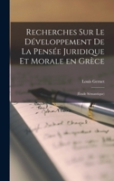 Recherches sur le développement de la pensée juridique et morale en Grèce: (étude sémantique) 1016042396 Book Cover