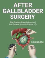 AFTER GALLBLADDER SURGERY: Bile changes, expectations, and comfortable return to normal life B0G34KH682 Book Cover