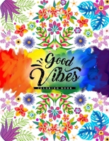 Good Vibes Coloring Book: A Fun Coloring Book Featuring Inspirational Quotes With Beautiful Designs For Stress Relief & Relaxation B08J22D8TN Book Cover