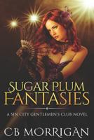 Sugar Plum Fantasies: A Sin City Gentlemen's Club Novel 1791686680 Book Cover