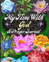 My time with God A Prayer Journal 6998962614 Book Cover