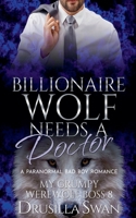 Billionaire Wolf Needs a Doctor (My Grumpy Werewolf Boss) B0FJ5PVNWQ Book Cover