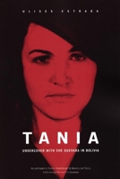 Tania: Undercover with Che Guevara in Bolivia 1876175435 Book Cover