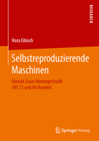 Selbstreproduzierende Maschinen: Konrad Zuses Montagestrasse Srs 72 Und Ihr Kontext 3658129417 Book Cover
