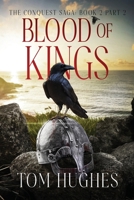 Blood of Kings - Part 2: The Conquest Saga: Book 2 B0H6NRHMX4 Book Cover