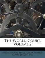 The World Court, Volume 2... 1279460164 Book Cover