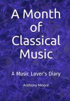 A Month of Classical Music: A Music Lover's Diary 1949109356 Book Cover