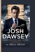 Josh Dawsey: Power, Politics, and the Pen B0FL2L5D5Q Book Cover