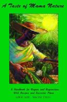 Taste of Mama Nature: A Handbook for Vegans & Vegetarians 0948390077 Book Cover