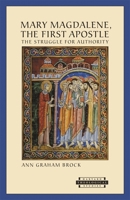Mary Magdalene, The First Apostle: The Struggle for Authority 0674009665 Book Cover