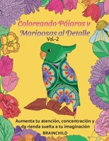 Coloreando Pájaros Y Mariposas Al Detalle Vol-2. Aumenta tu atención, concentración y da rienda suelta a tu imaginación. (Volumen) B08M2LSDPH Book Cover