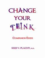 Change Your Think - Companion Guide 0983873615 Book Cover
