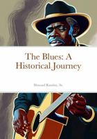 The Blues: A Historical Journey 1312051523 Book Cover