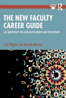 The New Faculty Career Guide: Self-Mentorship for Accelerated Growth and Development 1032772565 Book Cover