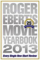 Roger Ebert's Movie Yearbook 2013 1449423442 Book Cover