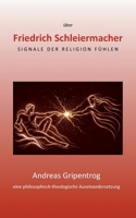Friedrich Schleiermacher: Signale der Religion fühlen (German Edition) 3695731834 Book Cover