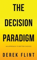 The Decision Paradigm 1398413453 Book Cover