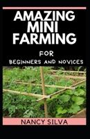 Amazing Mini Farming for Beginners and Novices B09DJ3PN3V Book Cover