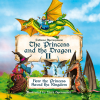 The Princess and the Dragon: How the Princess Saved the Kingdom (2) 1592114776 Book Cover