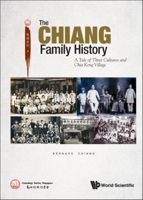 Chiang's Family History, The: A Tale of Three Cultures and Chia Keng Village 9811253331 Book Cover