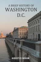 A Brief History of Washington D.C. B0GK7RDQBB Book Cover