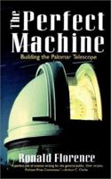 The Perfect Machine: Building the Palomar Telescope 0060926708 Book Cover