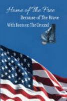 Home of The Free Because of The Brave With Boots on The Ground B0DQDBCXGQ Book Cover