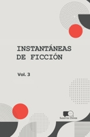 Instantaneas de Ficcion - Volumen 3: Seleccion de Microcuentos En Traduccion 9878828115 Book Cover