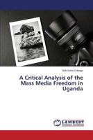 A Critical Analysis of the Mass Media Freedom in Uganda 3659526401 Book Cover