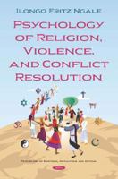 Psychology of Religion, Violence, and Conflict Resolution 1536155365 Book Cover