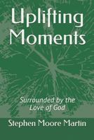 Uplifting Moments: Surrounded by the Love of God 1792875932 Book Cover