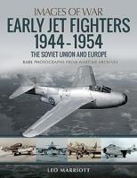 Early Jet Fighters - European and Soviet, 1944-1954 1526753936 Book Cover