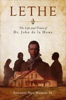 Lethe: The Life and Times of Dr. John de La Howe 162994288X Book Cover