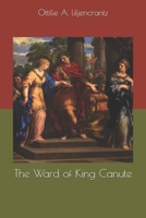 The Ward of King Canute: Romance of the Danish Conquest 1718729219 Book Cover