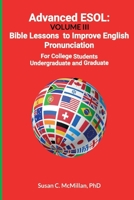 Advanced ESOL: Volume II: Bible Lessons to Improve English Pronunciation for College Undergraduate and Graduate Students 1977269664 Book Cover