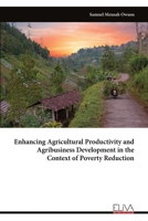 Enhancing Agricultural Productivity and Agribusiness Development in the Context of Poverty Reduction 9999319645 Book Cover