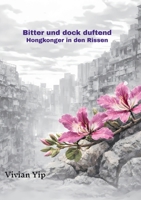 Bitter und doch duftend-Hongkonger in den Rissen (German Edition) 381926535X Book Cover