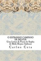 O Estranho Caminho de Delfos: Uma Leitura Da Poesia de Sophia de Mello Breyner Andresen 1983578878 Book Cover