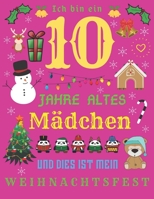 Ich bin ein 10 Jahre altes Mädchen und dies ist mein Weihnachtsfest: Das Weihnachtstagebuch und das Skizzenbuch für zehnjährige Mädchen (German Edition) 1711340103 Book Cover