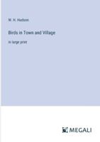 Birds in Town and Village: in large print 3387065183 Book Cover