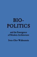 Biopolitics and the Emergence of Modern Architecture (FORuM Project Publications) 1568987854 Book Cover