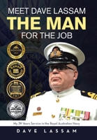 Meet Dave Lassam, the Man for the Job: My 39 Years Service in the Royal Australian Navy 1669889068 Book Cover