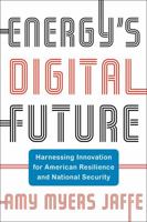 Energy's Digital Future: Harnessing Innovation for American Resilience and National Security 0231196822 Book Cover