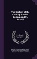 The geology of the country around Bodmin and St. Austell 9353954495 Book Cover